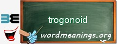 WordMeaning blackboard for trogonoid
